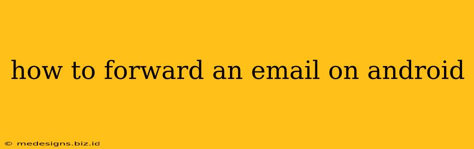 how to forward an email on android