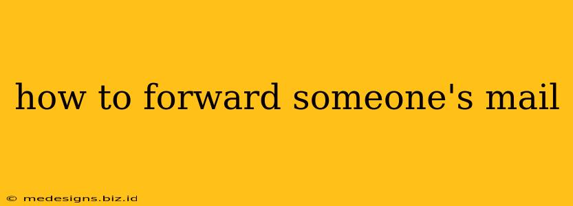 how to forward someone's mail