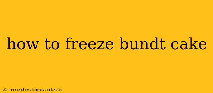 how to freeze bundt cake