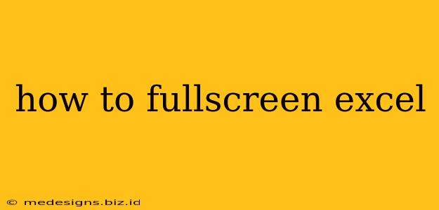 how to fullscreen excel