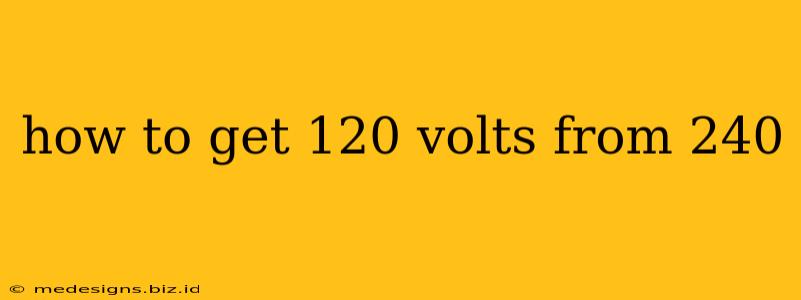 how to get 120 volts from 240
