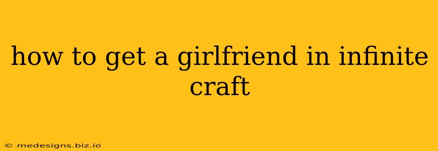 how to get a girlfriend in infinite craft
