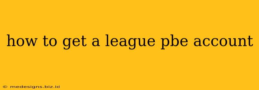 how to get a league pbe account