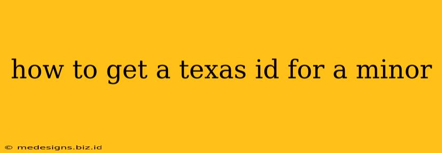 how to get a texas id for a minor