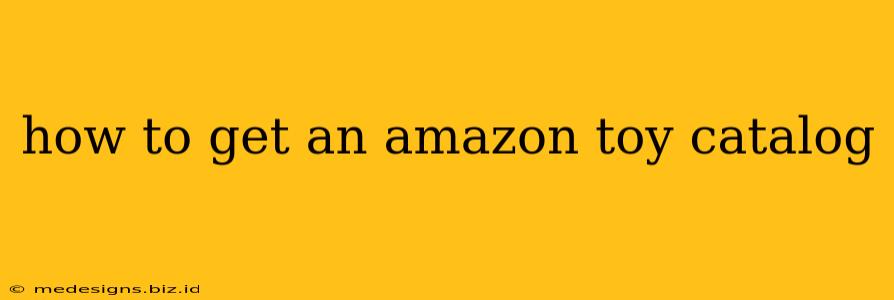 how to get an amazon toy catalog