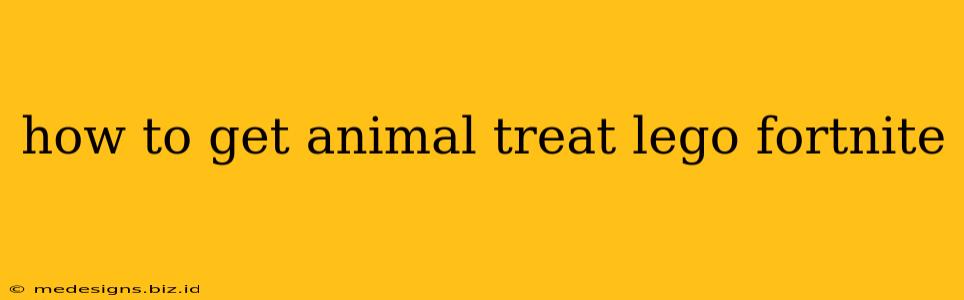 how to get animal treat lego fortnite