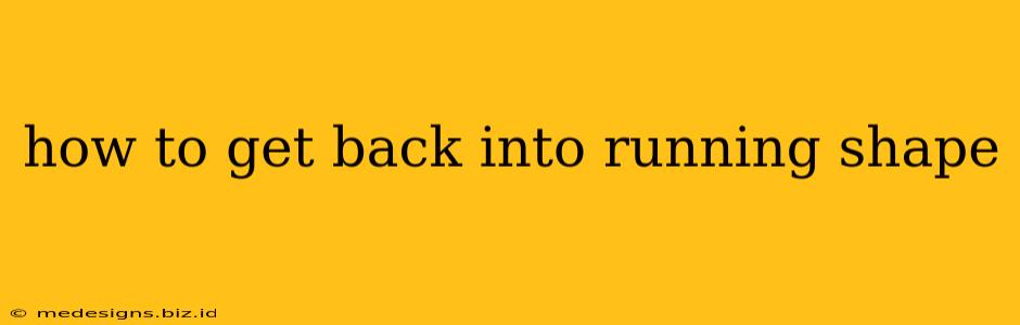 how to get back into running shape