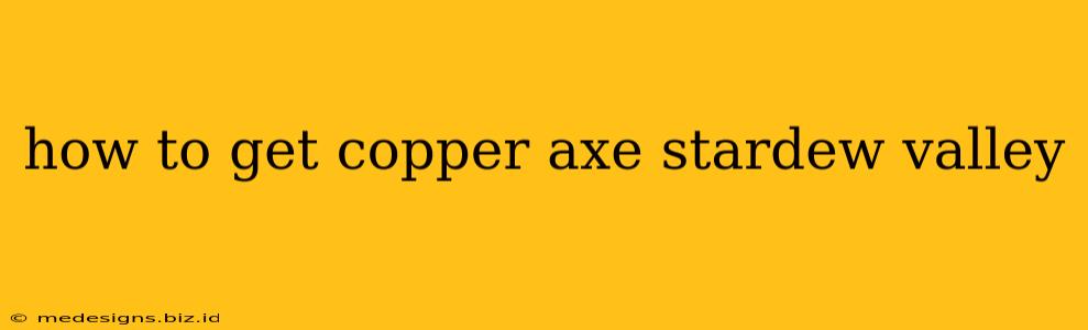 how to get copper axe stardew valley