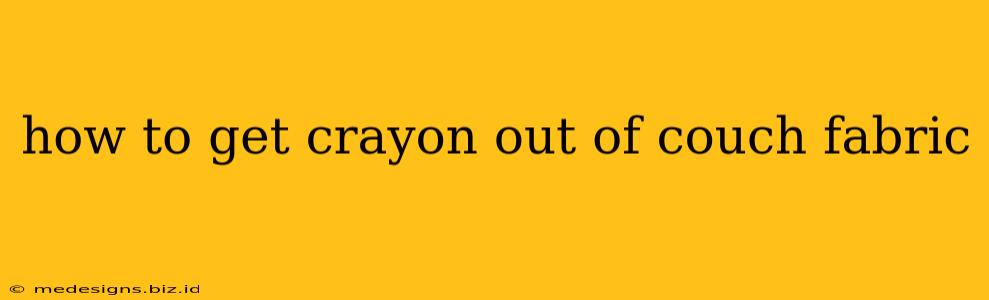 how to get crayon out of couch fabric