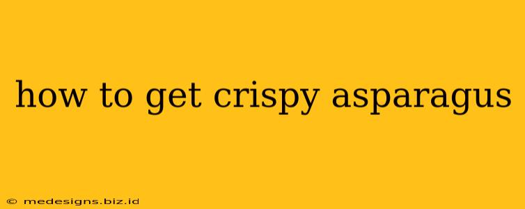 how to get crispy asparagus