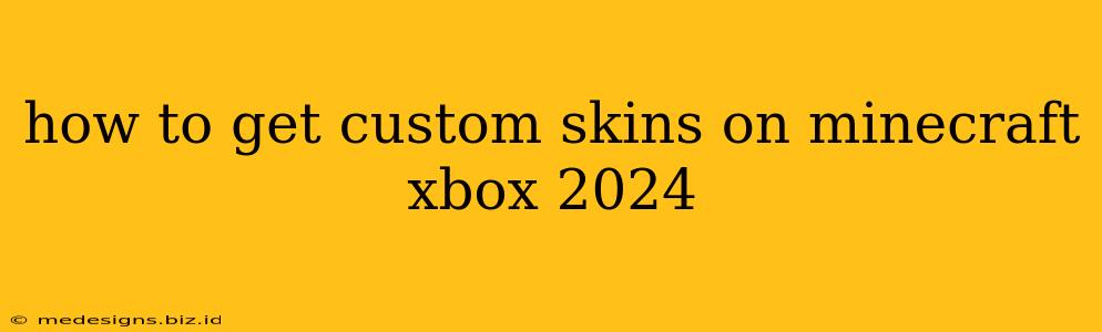 how to get custom skins on minecraft xbox 2024