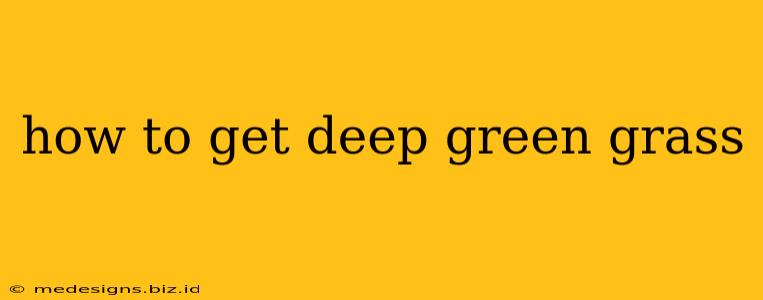 how to get deep green grass