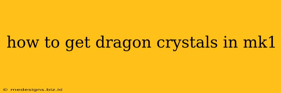 how to get dragon crystals in mk1