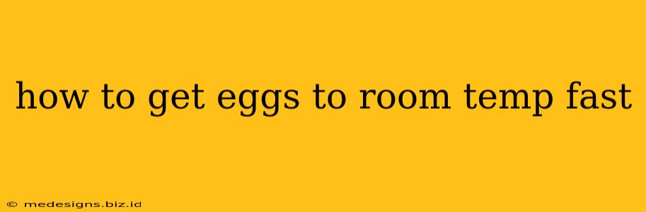 how to get eggs to room temp fast