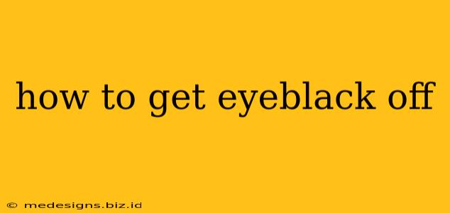 how to get eyeblack off