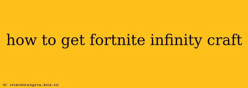 how to get fortnite infinity craft