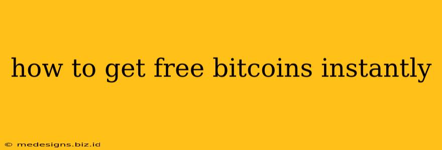 how to get free bitcoins instantly