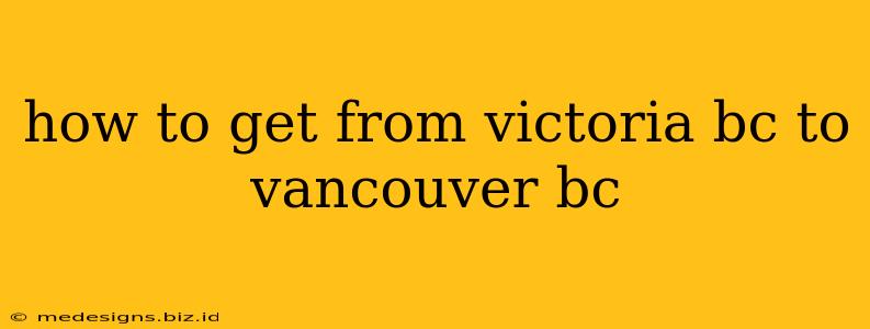 how to get from victoria bc to vancouver bc