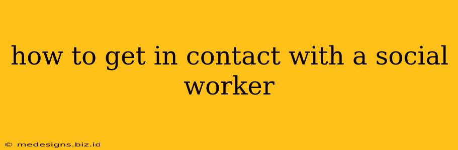 how to get in contact with a social worker