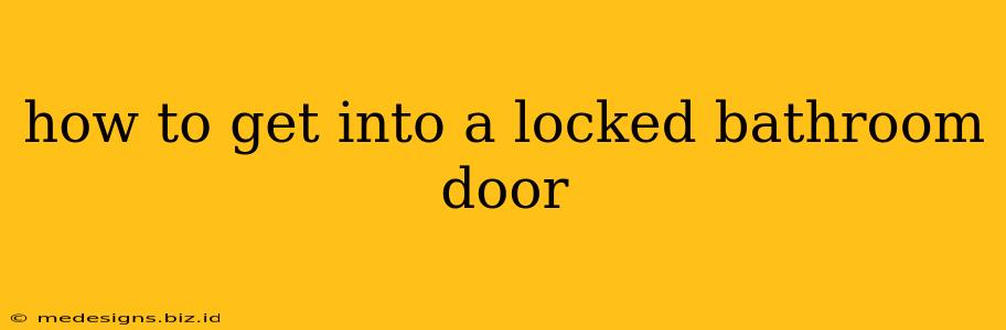 how to get into a locked bathroom door