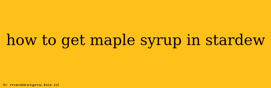 how to get maple syrup in stardew