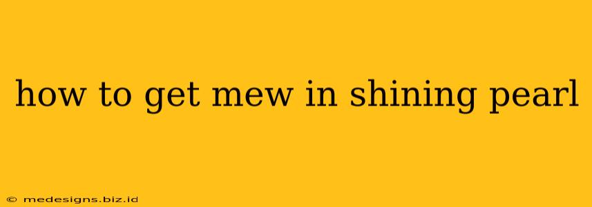 how to get mew in shining pearl