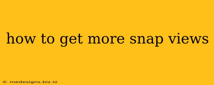 how to get more snap views