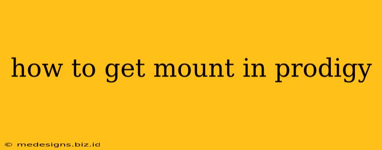 how to get mount in prodigy