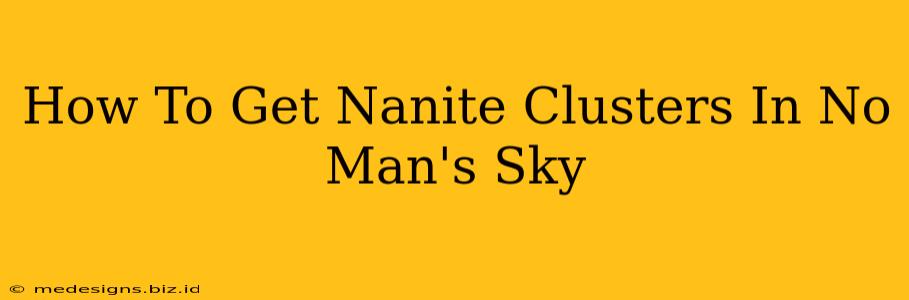How To Get Nanite Clusters In No Man's Sky