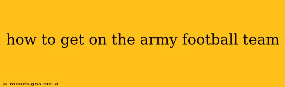 how to get on the army football team