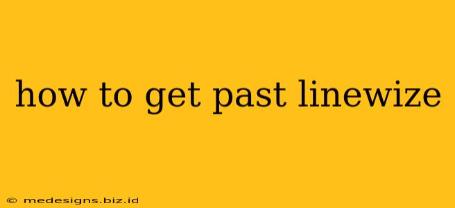 how to get past linewize