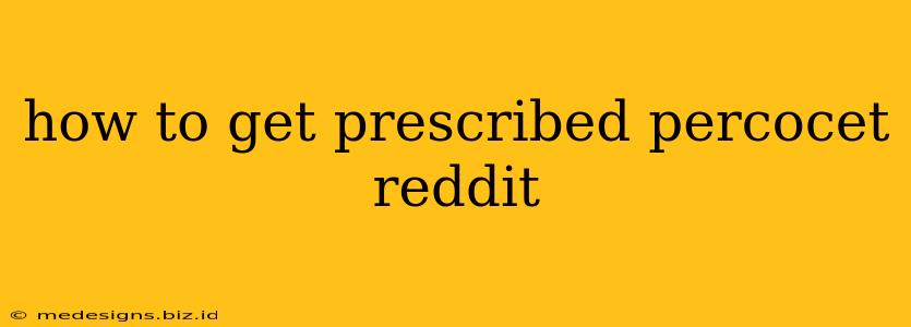 how to get prescribed percocet reddit