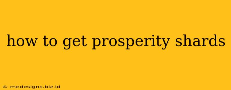 how to get prosperity shards