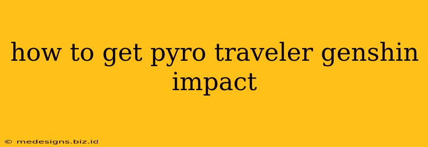 how to get pyro traveler genshin impact