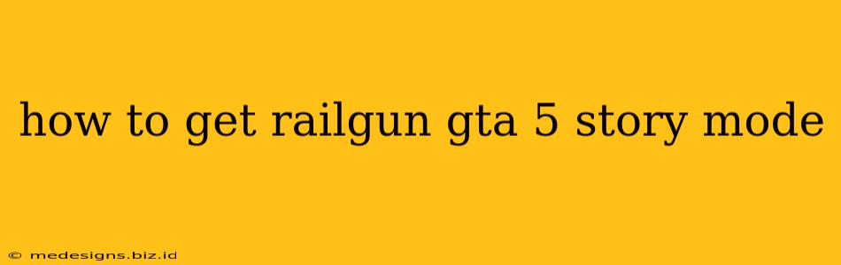 how to get railgun gta 5 story mode