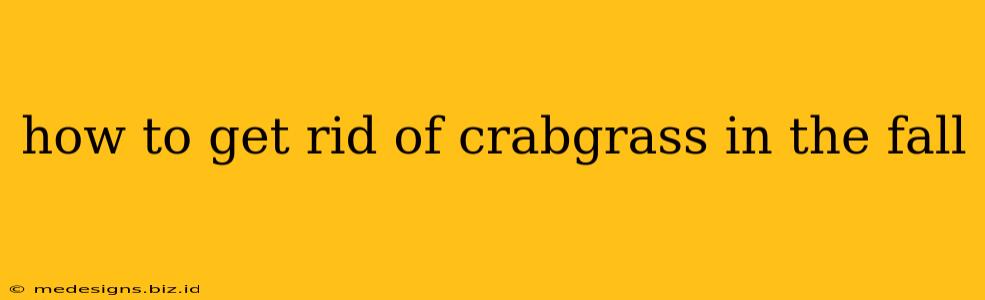 how to get rid of crabgrass in the fall