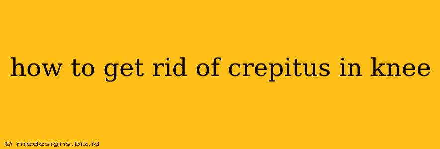 how to get rid of crepitus in knee