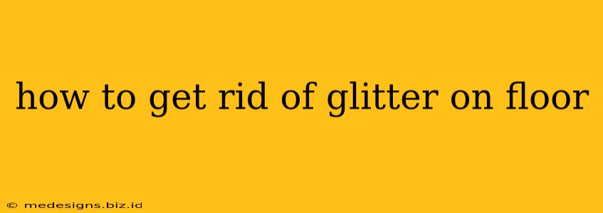how to get rid of glitter on floor