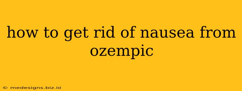 how to get rid of nausea from ozempic