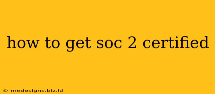 how to get soc 2 certified
