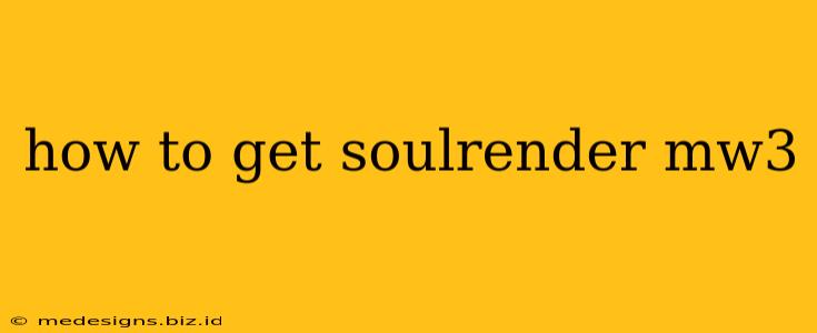 how to get soulrender mw3