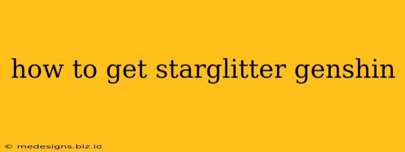 how to get starglitter genshin