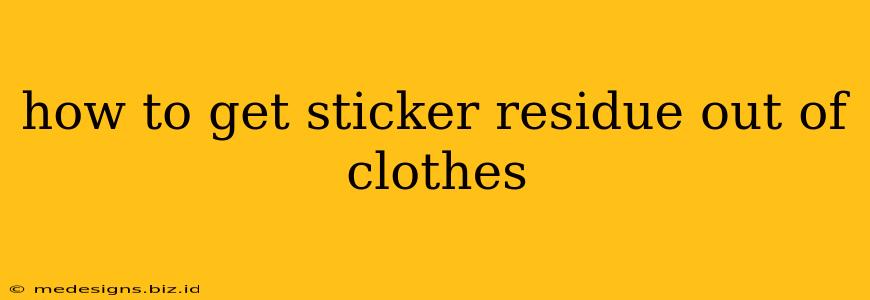 how to get sticker residue out of clothes