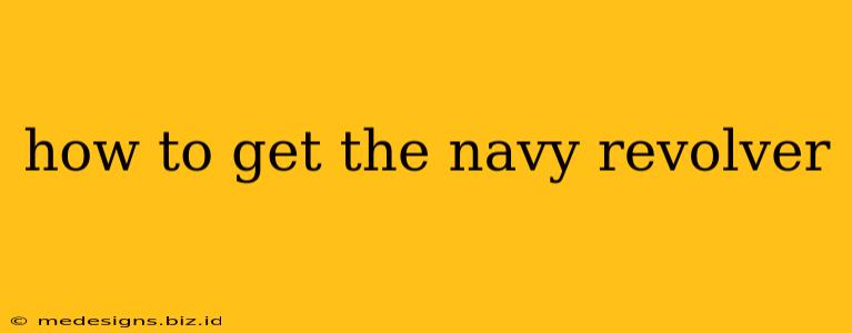 how to get the navy revolver