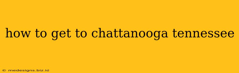 how to get to chattanooga tennessee
