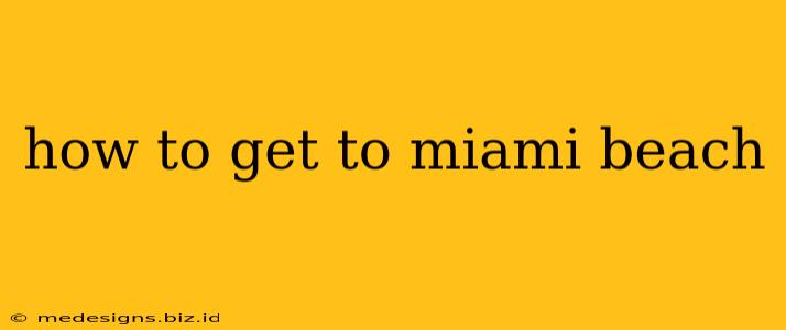 how to get to miami beach