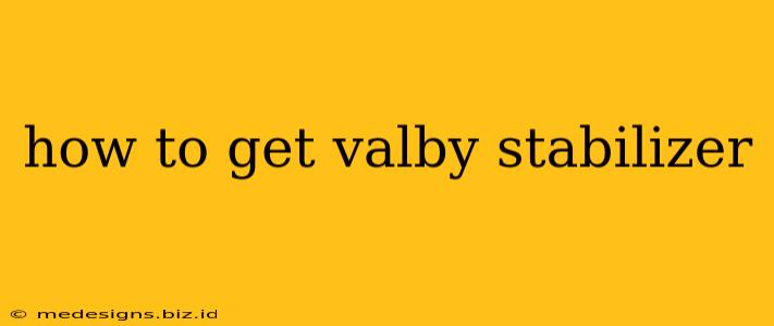 how to get valby stabilizer