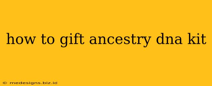 how to gift ancestry dna kit