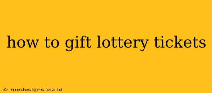 how to gift lottery tickets