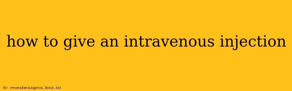 how to give an intravenous injection